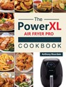 The Power XL Air Fryer Pro Cookbook - Anthony Bourdain - 9781803193038