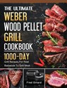 The Ultimate Weber Wood Pellet Grill Cookbook - Fred Dillard - 9781803202129