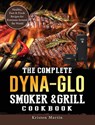 The Complete Dyna-Glo Smoker & Grill Cookbook - Kristen Martin - 9781803204260