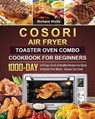 COSORI Air Fryer Toaster Oven Combo Cookbook for Beginners - WOLFE,  Richard - 9781803209555