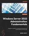 Windows Server 2022 Administration Fundamentals - Bekim Dauti - 9781803232157