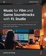 Music for Film and Game Soundtracks with FL Studio - Joshua Au-Yeung - 9781803233291