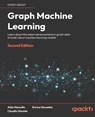 Graph Machine Learning - Second Edition - Aldo Marzullo ; Enrico Deusebio ; Claudio Stamile - 9781803248066