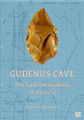 Gudenus Cave: The Earliest Humans of Austria - Robert G. Bednarik - 9781803273846