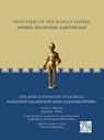 Frontiers of the Roman Empire: The Roman Frontier in Georgia - Radoslaw (Head of the PCMA Research Centre in Georgia Karasiewicz-Szczypiorski ; Shota (Professor Emeritus Mamuladze † ; David J. Breeze - 9781803277530
