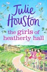 The Girls of Heatherly Hall - Julie Houston - 9781803280059