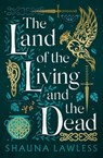 The Land of the Living and the Dead - Shauna Lawless - 9781803282725