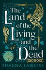 The Land of the Living and the Dead - Shauna Lawless - 9781803282732