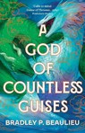 A God of Countless Guises - Bradley P. Beaulieu - 9781803285115