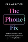 The Phone Fix - Dr Faye Begeti - 9781803285573