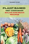 Plant Based Diet Cookbook Salad and Bean Recipes - GRANT,  Amanda - 9781803300450