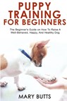 Puppy Training for Beginners - Mary Butts - 9781803349510