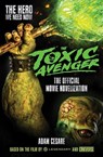 The Toxic Avenger - The Official Movie Novelisation - Adam Cesare - 9781803360324