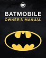 Batmobile Manual: Inside the Dark Knight's Most Iconic Rides - Daniel Wallace - 9781803360591