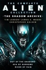 The Complete Alien Collection: The Shadow Archive (Out of the Shadows, Sea of Sorrows, River of Pain) - Tim Lebbon ; James A. Moore ; Christopher Golden - 9781803361161