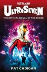 Ultraman - Ultraseven - Pat Cadigan - 9781803362441