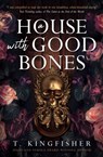A House With Good Bones - T. Kingfisher - 9781803363363