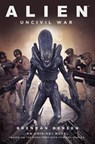 Alien: Uncivil War - Brendan Deneen - 9781803366951