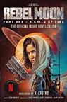 Rebel Moon Part One - A Child Of Fire: The Official Novelization - V. Castro - 9781803367316