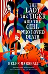 The Lady, the Tiger and the Girl Who Loved Death - Helen Marshall - 9781803369518