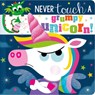 Never Touch a Grumpy Unicorn! - Christie Hainsby - 9781803377421
