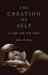 The Creation of Self - Joshua R. Farris - 9781803410869