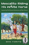 Mescalito Riding His White Horse - Mike Fiorito - 9781803411194