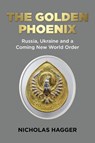The Golden Phoenix - Nicholas Hagger - 9781803412757