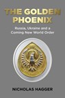 The Golden Phoenix - Nicholas Hagger - 9781803412764