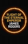 Flight of the Eternal Emperor - James Rogers - 9781803413204