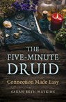 The Five-Minute Druid - Sarah-Beth Watkins - 9781803413808