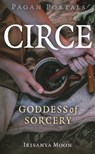 Pagan Portals - Circe - Irisanya Moon - 9781803413822