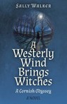 A Westerly Wind Brings Witches - Sally Walker - 9781803414591