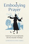 Embodying Prayer - Jennifer M FOX EADES - 9781803415000