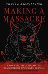 Making a Massacre - Tom Reilly - 9781803415420
