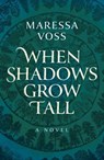 When Shadows Grow Tall - Maressa Voss - 9781803415772