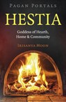 Pagan Portals: Hestia - Irisanya Moon - 9781803415895