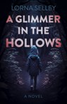 Glimmer in the Hollows, A - Lorna Selley - 9781803416250