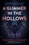 A Glimmer in the Hollows - Lorna Selley - 9781803416298