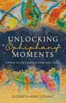 Unlocking Epiphany Moments - Elizabeth-Anne Stewart - 9781803417226