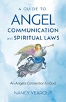Guide to Angel Communication and Spiritual Laws, A - Nancy Yearout - 9781803417820