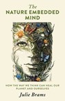 The Nature Embedded Mind - Julie Brams - 9781803417912