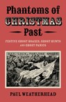 Phantoms of Christmas Past - Paul Weatherhead - 9781803418407