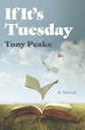 If It's Tuesday - Tony Peake - 9781803419138