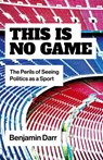 This Is No Game - Benjamin Darr - 9781803419923