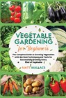 Vegetable Gardening for Beginners - Matt Wallace - 9781803478302