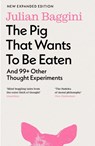 The Pig that Wants to Be Eaten - Julian Baggini - 9781803510477