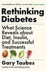 Rethinking Diabetes - Gary Taubes - 9781803510705