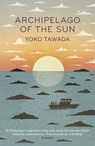 Archipelago of the Sun - Yoko Tawada - 9781803513225