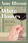 White Houses - Amy Bloom - 9781803513553
